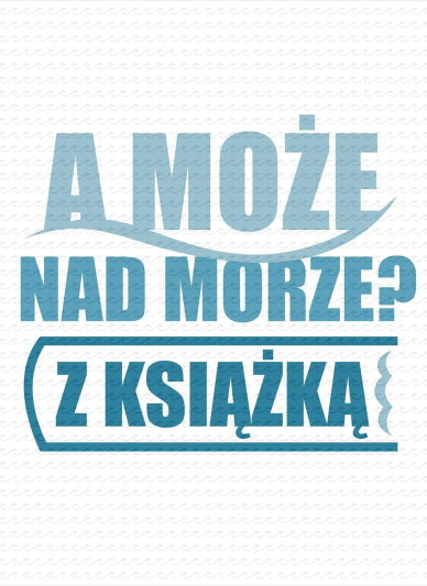 A może nad morze? Z książką!