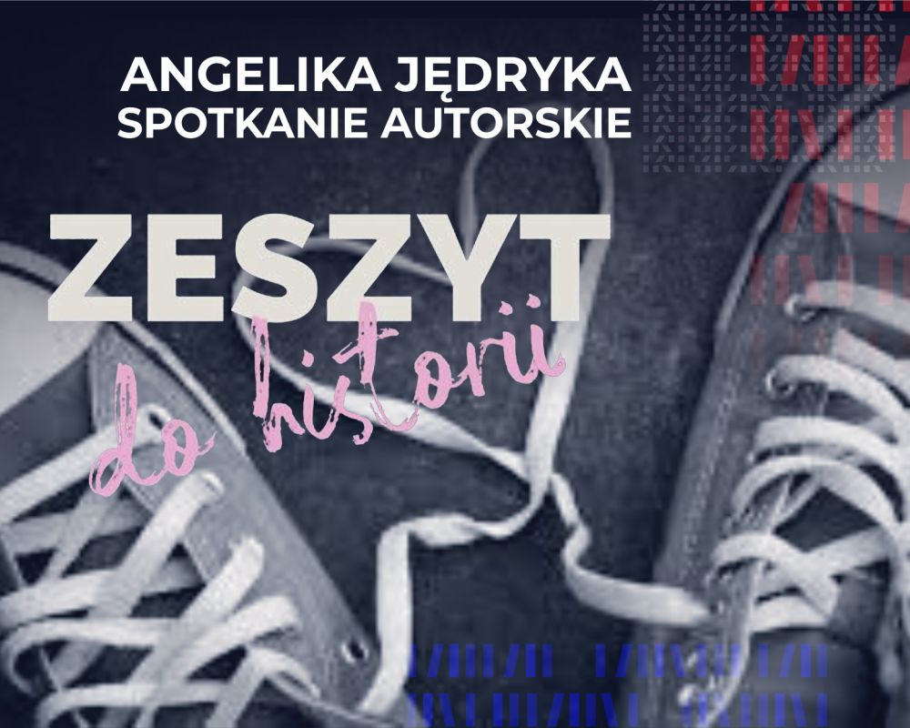 Szare trampki, których sznurówki przeplatają się, tworząc kształt serca. U góry napis: "Angelika Jędryka. Spotkanie autorskie". Na środku napis: "Zeszyt do historii".