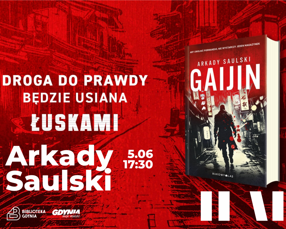 Czerwona plansza z okładką książki Arkadego Saulskiego "Gaijin" i napisem: Droga do prawdy będzie usiana łuskami.