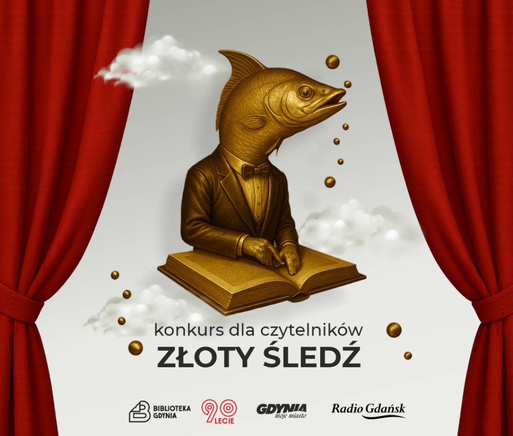 Statuetka czytającego, złotego śledzia otoczona czerwoną kurtyną. Na dole loga Biblioteki, 90lecia biblioteki, miasta Gdynia oraz Radia Gdańsk.