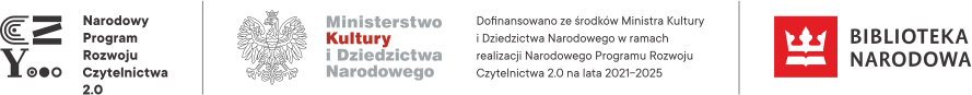 Belka informacyjna z logotypami Narodowego Programu Rozwoju Czytelnictwa 2.0, Ministerstwa Kultury i Dziedzictwa Narodowego oraz Biblioteki Narodowej. Na grafice znajduje się także tekst: „Dofinansowano ze środków Ministra Kultury i Dziedzictwa Narodowego w ramach realizacji Narodowego Programu Rozwoju Czytelnictwa 2.0 na lata 2021–2025