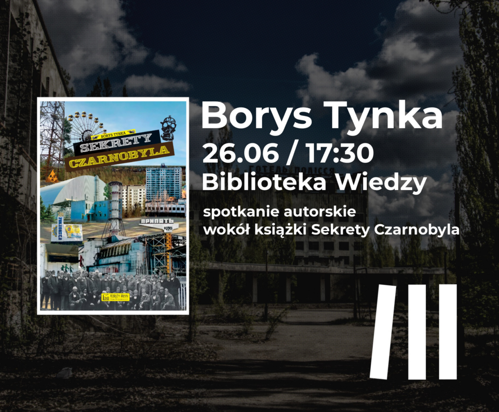Grafika reklamująca spotkanie z Borysem Tynką wokół książki "Sekrety Czarnobyla". Szczegóły we wpisie