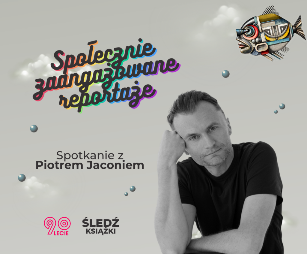 Piotr Jacoń na szarym tle, napis Społecznie zaangażowane reportaże na tęczowym tle