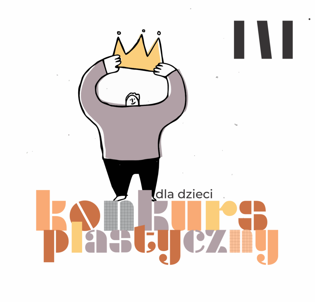 Rysunkowa postać trzymając nad głową dużą, złotą koronę. Pod nią napis: "Konkurs plastyczny dla dzieci".