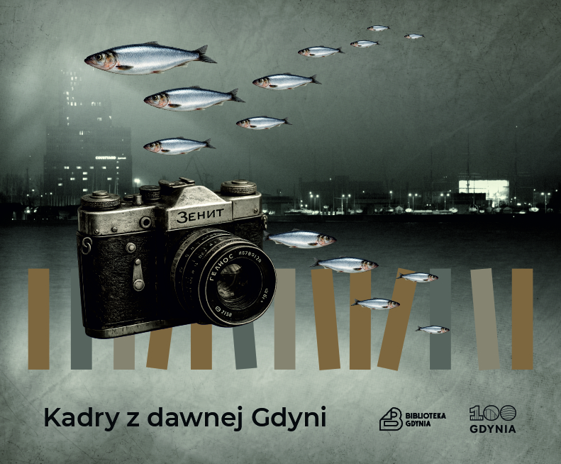 Aparat fotograficzny na dnie morza. Nad nim płynie ławica śledzi. Na dole napis "Kadry z dawnej Gdyni" i logotypy - Biblioteki Gdynia i 100-lecia Gdyni.