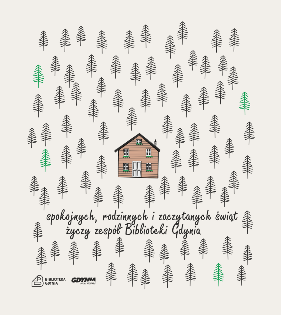 Karta świąteczna. Na białym tle, na środku drewniany domek. Wokół niego świerki. Na dole napis "Spokojnych, rodzinnych i zaczytanych świąt życzy zespół Biblioteki Gdynia/