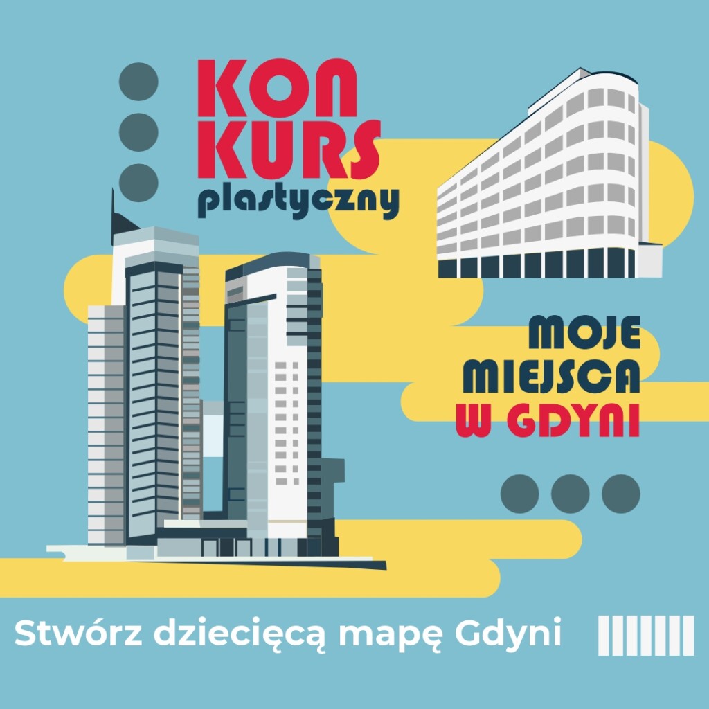 Na niebiesko-żółtym tle słynne znane gdyńskie budynki oraz napis: "Konkurs plastyczny. Moje miejsca w Gdyni"