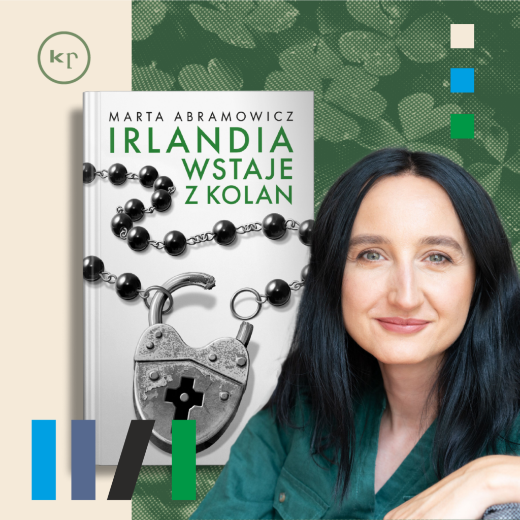 Marta Abramowicz. Młoda kobieta w długich, czarnych włosach. Po jej prawej stronie okładka książki "Irlandia wstaje z kolan".