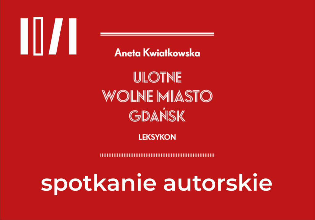 Czerwone tło i biały napis: "Aneta Kwiatkowska. Ulotne Wolne Miasto Gdańsk. Leksykon. Spotkanie autorskie"