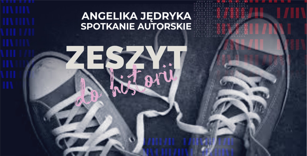 Szare trampki, których sznurówki przeplatają się, tworząc kształt serca. U góry napis: "Angelika Jędryka. Spotkanie autorskie". Na środku napis: "Zeszyt do historii".