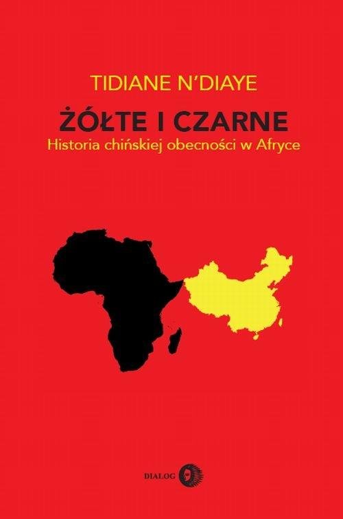 Okładka książki "Żółte i czarne. Historia chińskiej obecności w Afryce"