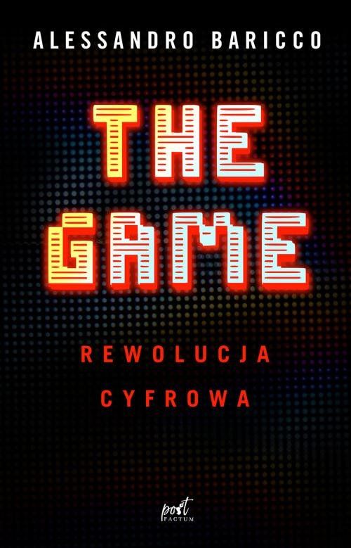 Okładka książki "The Game. Rewolucja cyfrowa". Na ilustracji widać duży napis The Game stylizowany na font używany w grach cyfrowych z lat 70. i 80.