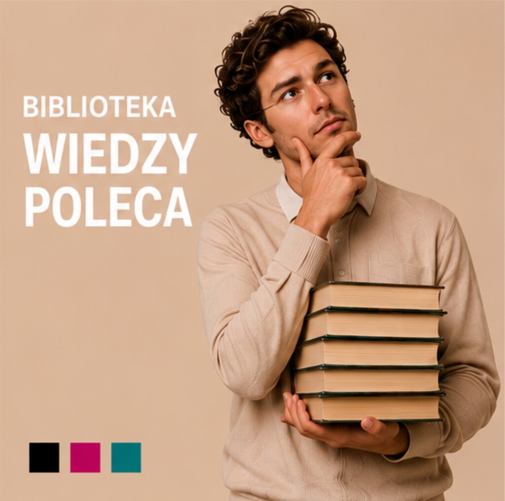 Zamyślony mężczyzna z naręczem książek. Obok napis Biblioteka Wiedzy Poleca.