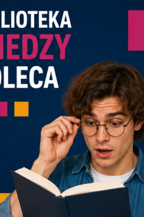 Mężczyzna w okularach ze zdziwienie wpatruje się w otwartą książkę. Obok napis Biblioteka Wiedzy Poleca.