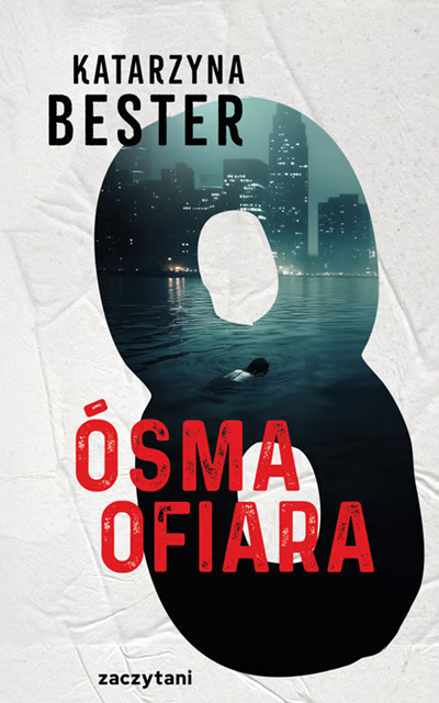 Okładka książki "&Oacute;sma ofiara" Katarzyny Bester