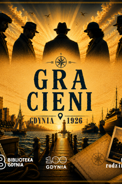 Pięć cieni tejemniczych postaci na tle wschodzącego słońca w Gdyni. Na środku napis "Gra cieni. Gdynia 1926". Na dole logotypy: Biblioteki Gdynia i 100-lecia Gdyni.
