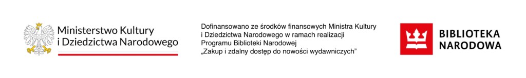 Belka logotypowa: logo Ministerstwa Kultury i Dziedzictwa Narodowego, informacja o pochodzeniu i przeznaczeniu środków, logo Biblioteki Narodowej.
