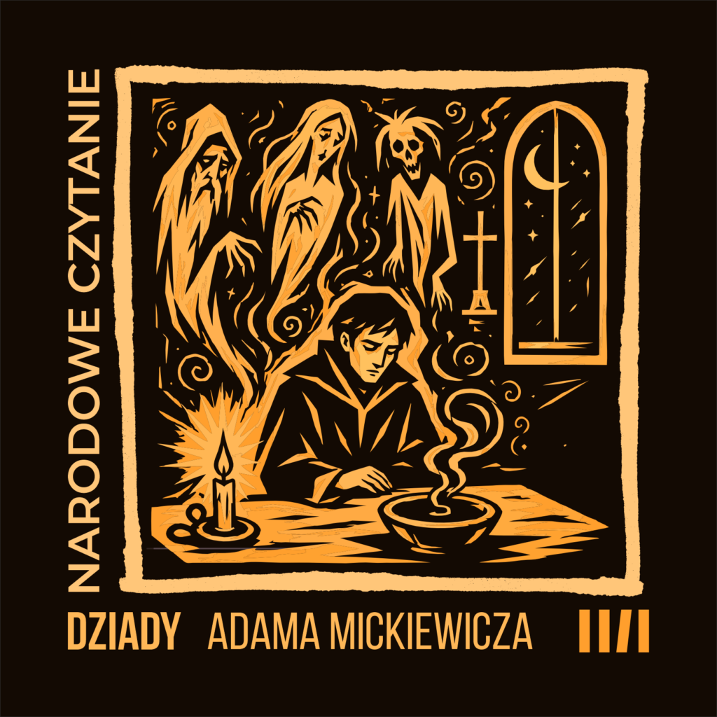 Grafika w czarno-złotych kolorach pokazująca mężczyzne siedzącego przy stole, za którym widać duchy. W tle okno, za którym widać noc oraz krzyż. Po bokach napisy: "Narodowe Czytanie. Dziady Adama Mickiewicza"